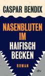 Text: „CASPAR BENDIX“, „NASENBLUTEN IM HAIFISCHBECKEN“, „ROMAN“. Darstellung: Haifischzähne-Rahmen, Blau-Grau-Töne.