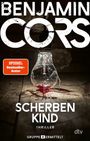 Oben steht "BENJAMIN CORS". Darunter "SCHERBEN KIND", "THRILLER" und "GRUPPE 4 ERMITTELT". Eine zerbrochene Glühbirne liegt auf dem Boden.