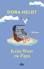 Text: "DORA HELDT", "Roman", "Kein Wort zu Papa", "dtv".  
Illustration: Strandkorb, Möwe, Wolken, kleiner Sandstrand.