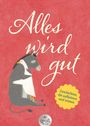 "Alles wird gut" in geschwungener Schrift auf rotem Hintergrund. Ein Esel und eine Gans umarmen sich. Ein gelber Kreis enthält die Worte "Geschichten, die aufheitern und trösten". Logo unten.
