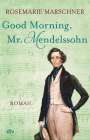 Rosemarie Marschner: Good Morning, Mr. Mendelssohn, Buch