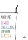Matt Haig: Ziemlich gute Gründe, am Leben zu bleiben, Buch