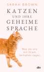 Sarah Brown: Katzen und ihre geheime Sprache, Buch