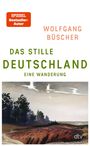 „SPIEGEL Bestseller-Autor“, „Wolfgang Büscher“, „Das stille Deutschland: Eine Wanderung“, dtv, Landschaftsillustration.