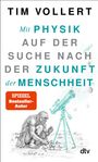 Text: "Tim Vollert, Mit Physik auf der Suche nach der Zukunft der Menschheit, SPIEGEL Bestseller-Autor, dtv." Illustration: Ein Neandertaler neben einem Teleskop.