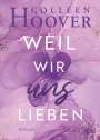 Colleen Hoover: Weil wir uns lieben, Buch