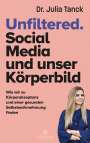 Julia Tanck: Unfiltered. Social Media und Körperbild, Buch