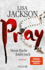 Lisa Jackson: Pray - Meine Rache findet euch, Buch