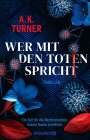 A. K. Turner: Wer mit den Toten spricht, Buch
