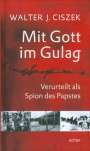 Walter J. Ciszek: Mit Gott im Gulag, Buch