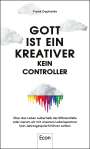 Frank Dopheide: Gott ist ein Kreativer - kein Controller, Buch