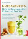 Karin Buchart: Nutrazeutika - Heilende Nahrungsmittel, Kräuter und Gewürze, Buch