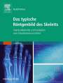 Rudolf Birkner: Das typische Röntgenbild des Skeletts, Buch