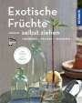 Gabriele Lehari: Exotische Früchte selbst ziehen (Mein Garten), Buch