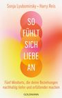 „So fühlt sich Liebe an“, mit bunten Kreisen auf orange-gelbem Hintergrund. Name der Autoren: Sonja Lyubomirsky, Harry Reis.
