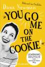 Dana Newman: "You go me on the cookie!", Buch