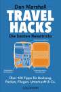 Dan Marshall: Travel Hacks - Die besten Reisetricks, Buch