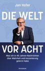 Text: "Jan Hofer DIE WELT VOR ACHT Was ich in 40 Jahren Nachrichten über Wahrheit und Inszenierung gelernt habe." Bild: Ein älterer Mann in Anzug und Brille.