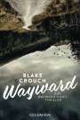 Blake Crouch: Wayward, Buch