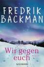Fredrik Backman: Wir gegen euch, Buch