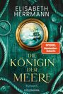 „Elisabeth Herrmann. Die Königin der Meere. Roman. Goldmann.“ Ein Bullauge zeigt ein Segelschiff auf stürmischem Meer.
