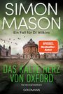 "SIMON MASON, Ein Fall für DI Wilkins, DAS KALTE HERZ VON OXFORD, Kriminalroman. Spiegel Bestseller-Autor. Ein Gebäude in Oxford."