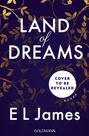 „LAND OF DREAMS“, „COVER TO BE REVEALED“, „ROMAN“; Autor: EL James; Verlag: GOLDMANN; goldene Ranken auf dunkelblau.