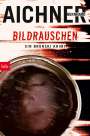 Bernhard Aichner: Bildrauschen, Buch