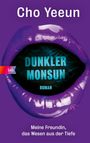 Text: Cho Yeeun, DUNKLER MONSUN, ROMAN, Meine Freundin, das Wesen aus der Tiefe. Illustration: Lila Lippen formen ein Auge.