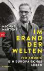 Michael Martens: Im Brand der Welten - Ivo Andric. Ein europäisches Leben, Buch