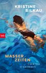 "KRISTINE BILKAU", "WASSER ZEITEN", "ÜBER DAS SCHWIMMEN". Illustration: Person schwimmt im blauen Wasser, rote "btb" Flagge.