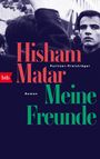 Texte: "Hisham Matar", "Pulitzer-Preisträger", "Meine Freunde", "btb", "Roman". Schwarz-Weiß-Foto einer Menschenmenge.