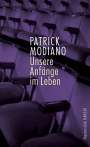 Patrick Modiano: Unsere Anfänge im Leben, Buch