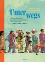 "Unterwegs: Warum Menschen ihre Heimat schon immer verlassen haben" von Aimée de Jongh & Tina De Gendt, Hanser. Illustrationen von Menschen aus verschiedenen Epochen.