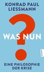 Konrad Paul Liessmann: Was nun?, Buch