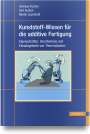 Andreas Fischer: Kunststoff-Wissen für die additive Fertigung, Buch