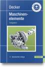 Karl-Heinz Decker: Decker Maschinenelemente. Aufgaben, Buch