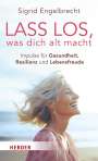 Sigrid Engelbrecht: Lass los, was dich alt macht, Buch