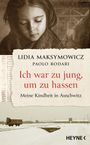 Lidia Maksymowicz: Ich war zu jung, um zu hassen. Meine Kindheit in Auschwitz, Buch