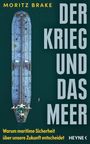 Text: "Der Krieg und das Meer" von Moritz Brake. Ein von oben fotografierter Frachter im grünen Wasser.