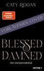 "VORLÄUFIGES COVER" diagonal in Lila. Titel: "Blessed by the Damned - Die ewigen Kriege". Autorin: "Caty Rogan".