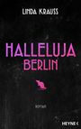 Text: "Linda Krauss", "Halleluja Berlin", "Roman", "Heyne". 
Hintergrund schwarz, pinke Ratte unten.