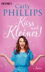 Carly Phillips: Küss mich, Kleiner!, Buch