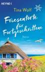 Tina Wolf: Friesentorte für Fortgeschrittene, Buch