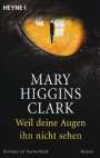 Mary Higgins Clark: Weil deine Augen ihn nicht sehen, Buch