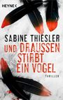 Sabine Thiesler: Und draußen stirbt ein Vogel, Buch