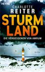 Text: "HEYNE", "CHARLOTTE REITER", "STURMLAND", "DIE VERGESSENEN VON AMRUM", "thriller". Stürmischer Himmel, Leuchtturm, Meer.