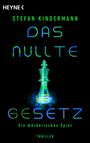 Text: STEFAN KINDERMANN DAS NULLTE GESETZ Ein mörderisches Spiel THRILLER. Illustration: König-Schachfigur.