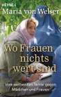 Maria von Welser: Wo Frauen nichts wert sind, Buch