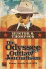 Hunter S. Thompson: Die Odyssee eines Outlaw-Journalisten: Gonzo-Briefe 1958-1976, Buch